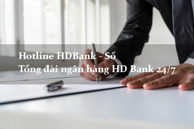 Hotline HDBank - Số Tổng đài ngân hàng HD Bank 24/7