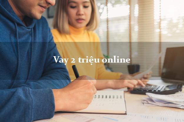 Vay 2 triệu online