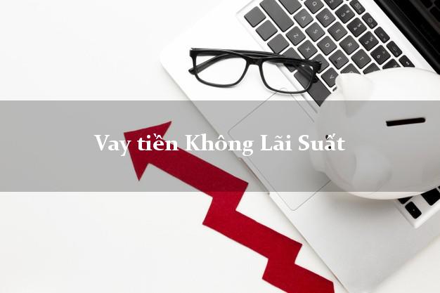 Vay tiền Không Lãi Suất