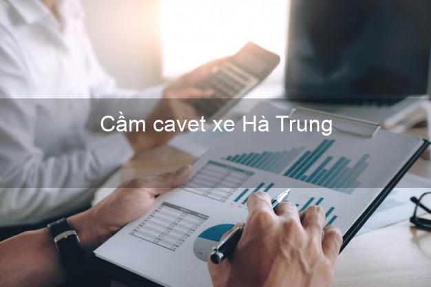 Cầm cavet xe Hà Trung Thanh Hóa