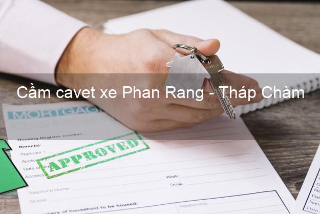 Cầm cavet xe Phan Rang - Tháp Chàm Ninh Thuận