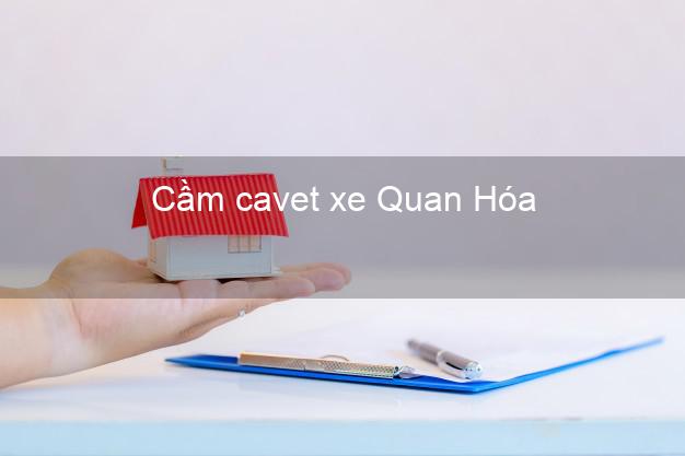 Cầm cavet xe Quan Hóa Thanh Hóa