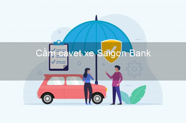 Cầm cavet xe Saigon Bank Mới nhất