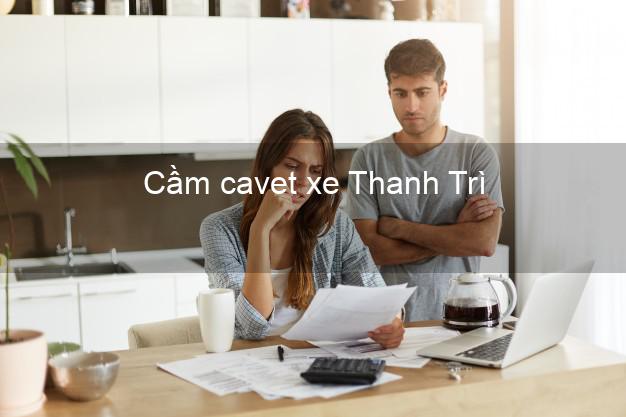 Cầm cavet xe Thanh Trì Hà Nội