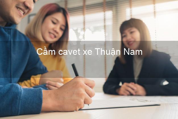 Cầm cavet xe Thuận Nam Ninh Thuận